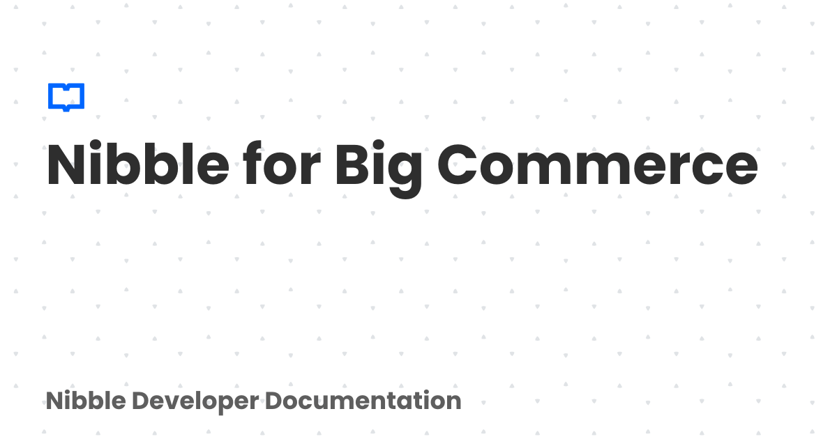 Nibble for Big Commerce | Nibble Developer Documentation